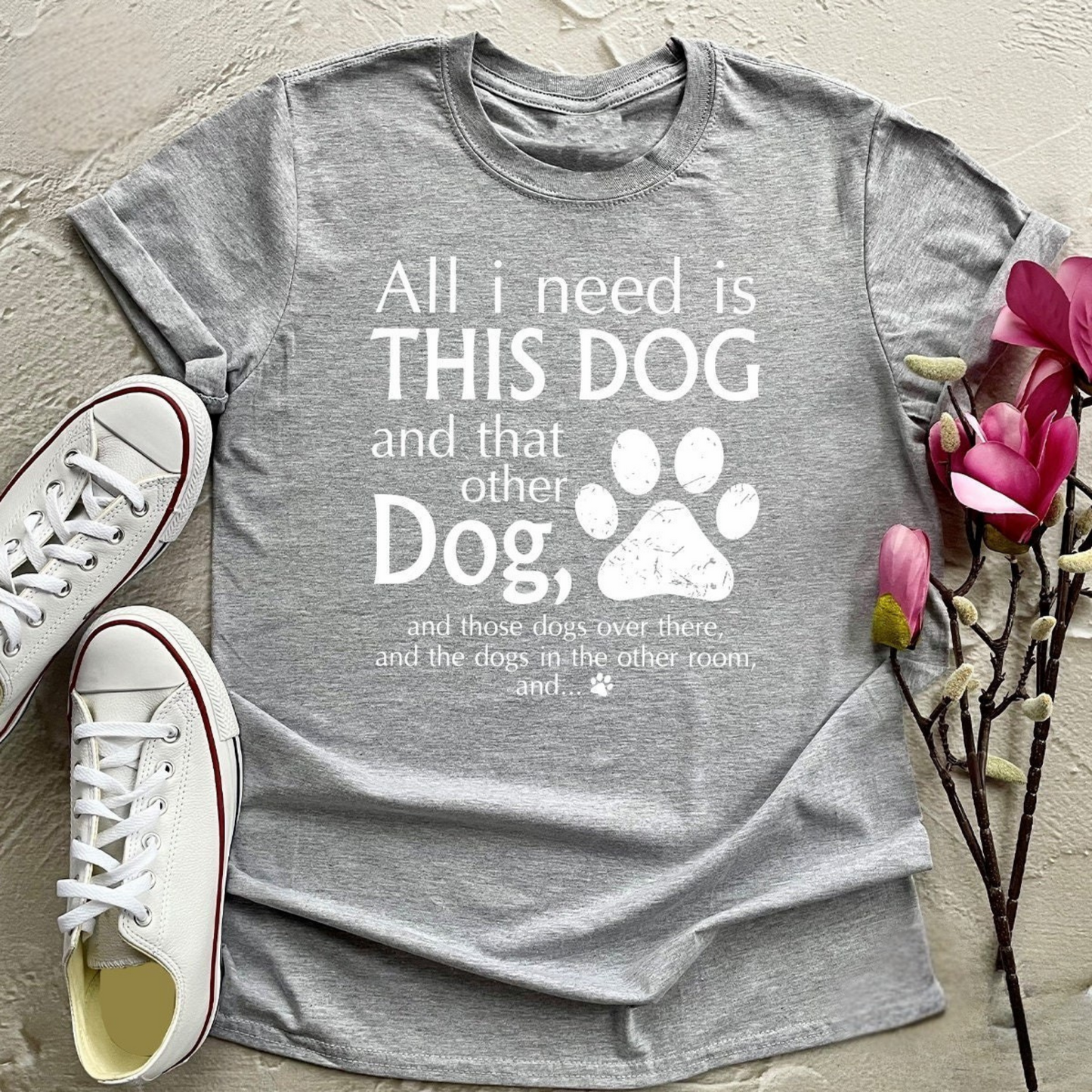 All I Need T-Shirt