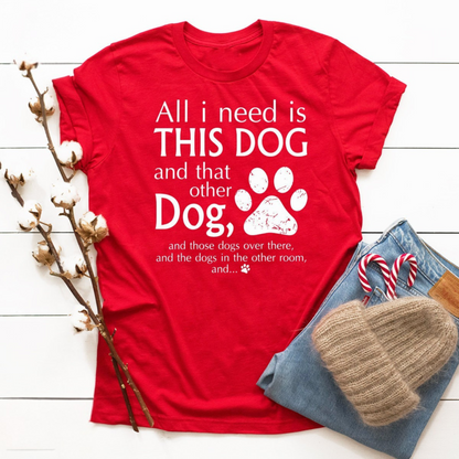 All I Need T-Shirt