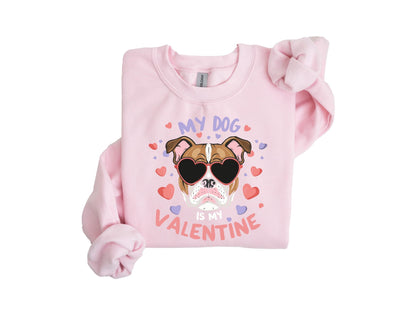 My Dog Is My Valentine Sweatshirt V2